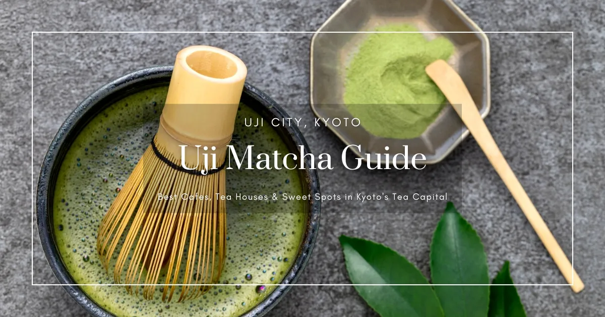 Guía del Matcha en Uji: Las Mejores Cafeterías, Casas de Té y Dulces en la Capital del Té de Kioto