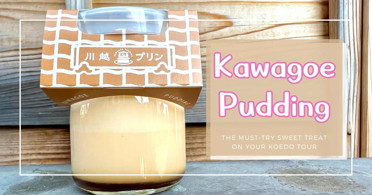 Kawagoe Pudding: El Postre Imprescindible en tu Tour por Koedo