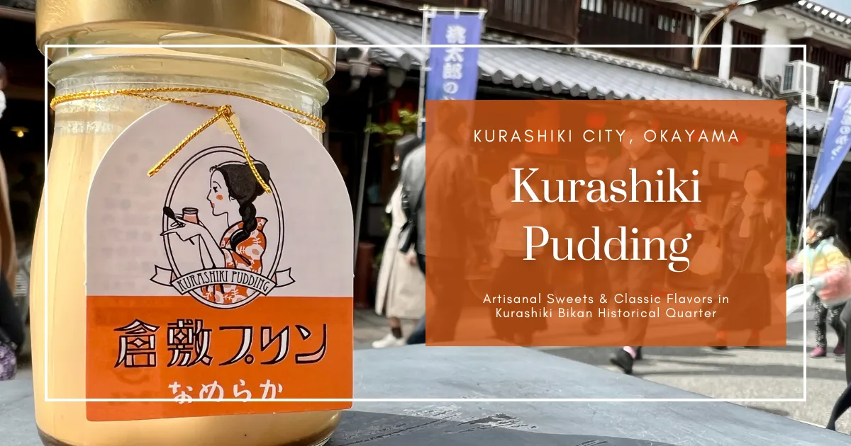 Kurashiki Pudding: Dulces Artesanales y Sabores Clásicos en el Barrio Histórico Bikan