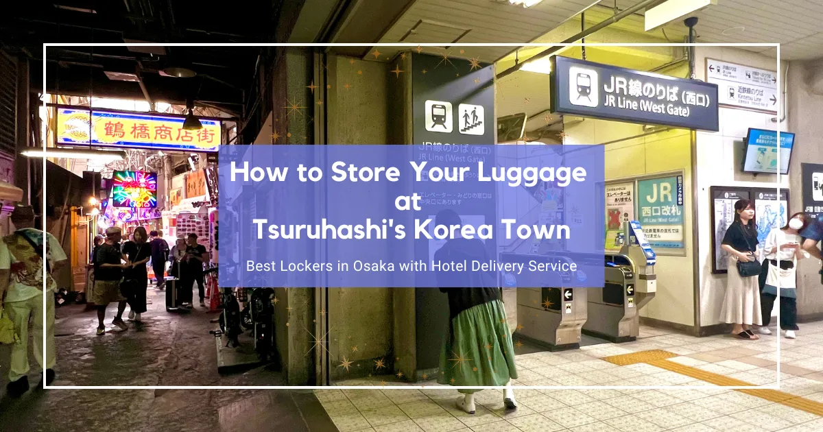 Cómo guardar tu equipaje en el barrio coreano de Tsuruhashi - Los mejores lockers en Osaka con servicio de entrega al hotel