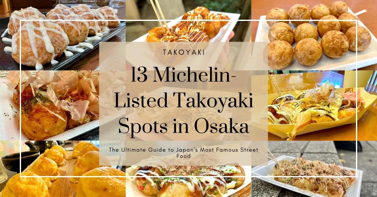 13 Lugares de Takoyaki Incluidos en la Guía Michelin en Osaka: La Guía Definitiva del Street Food Japonés