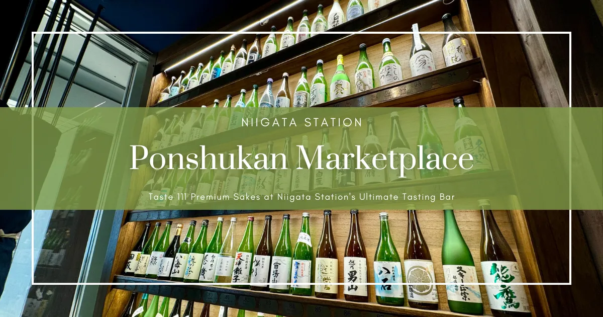 Ponshukan Marketplace: Prueba 111 Sakes Premium en el Bar de Degustación Definitivo de la Estación de Niigata