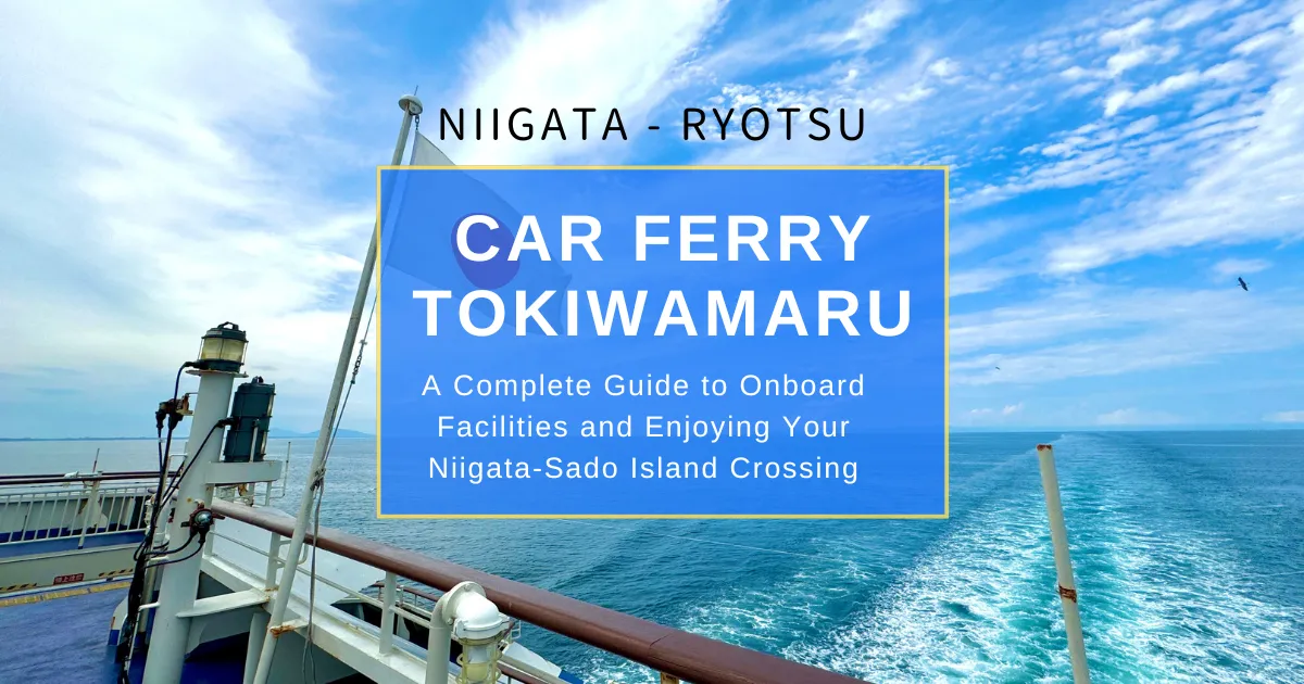 Ferry Tokiwamaru: Guía Completa para el Viaje de Niigata a la Isla de Sado