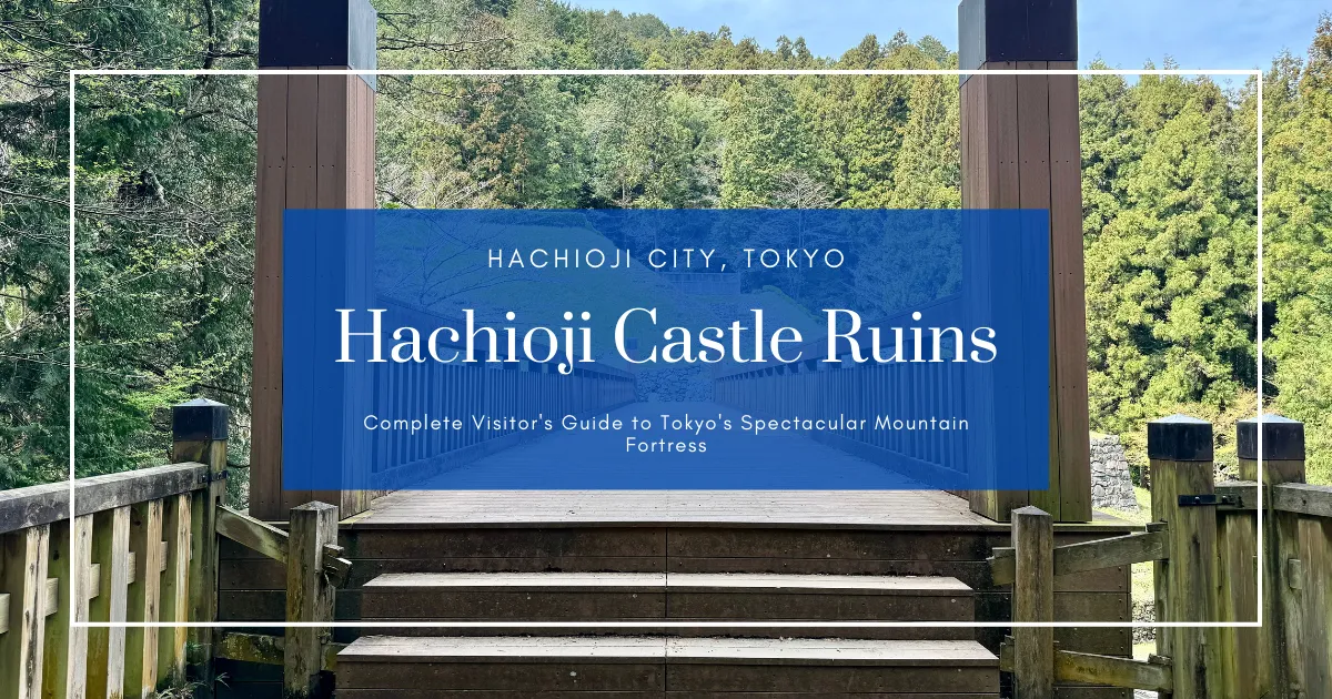 Ruinas del Castillo de Hachioji: Guía Completa para Visitar esta Fortaleza de Montaña en Tokio