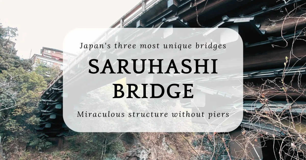 Hermosa zona inexplorada, Saruhashi: una estructura milagrosa sin muelles y con hermosos paisajes