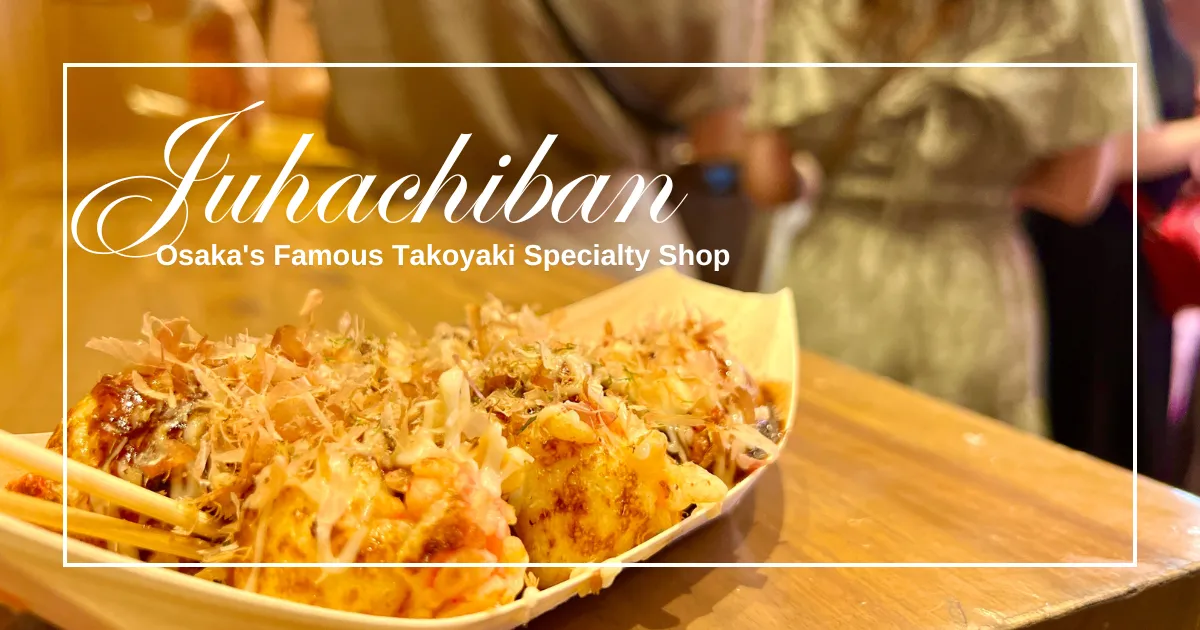 Juhachiban: La Tienda de Takoyaki Favorita de las Mujeres de Osaka que Buscan la Combinación Perfecta de Crujiente y Cremoso