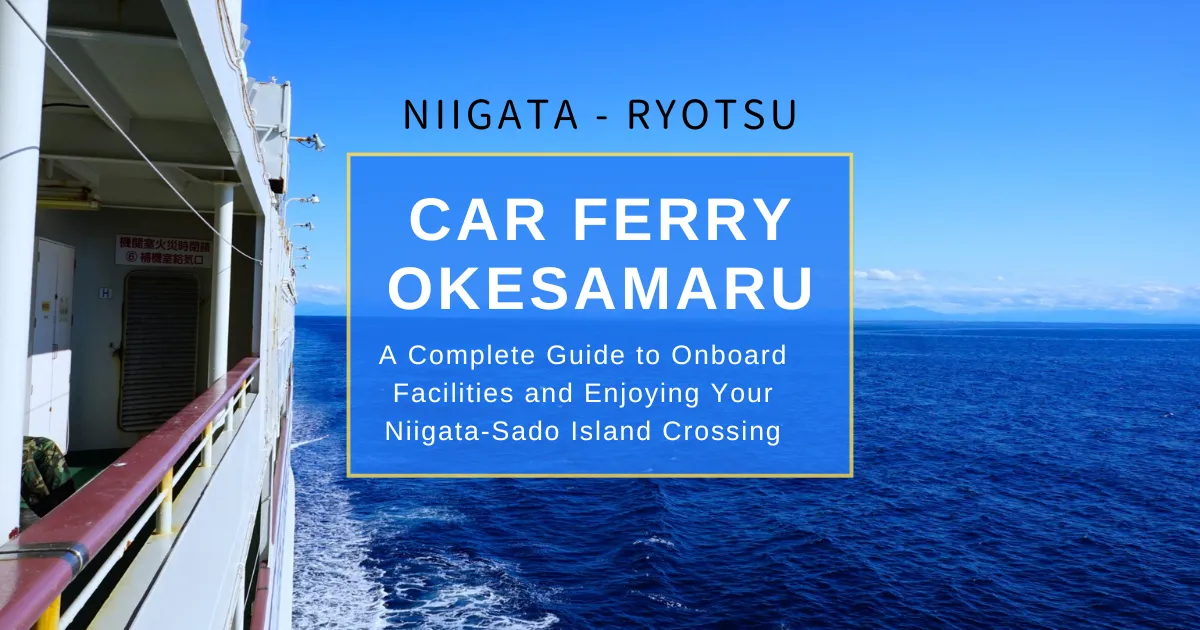 Ferry de Automóviles Okesamaru: Guía Completa de Instalaciones a Bordo y Cómo Disfrutar tu Cruce entre Niigata y la Isla Sado