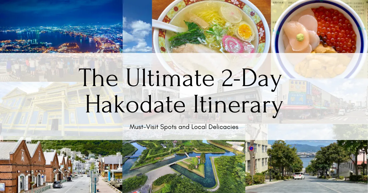 El itinerario perfecto de 2 días en Hakodate: Lugares icónicos, comida local y joyas escondidas
