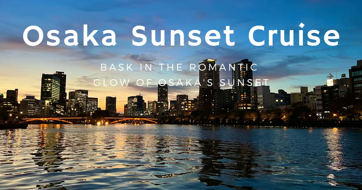 Crucero Yorimichi al Atardecer: La mejor experiencia para disfrutar de la puesta de sol y las vistas nocturnas de Osaka.