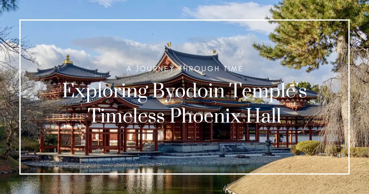 Un Viaje a Través del Tiempo: Explorando el Eterno Salón del Fénix del Templo Byodoin